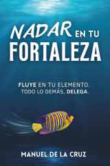 Nadar En Tu Fortaleza - Fluye En Tu Elemento. Todo Lo Demás, Delega cover image
