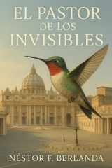 El Pastor de Los Invisibles - Una Profecia disfrazada de Novela cover image