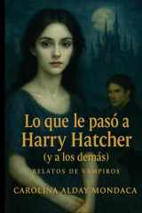Lo que le pasó a Harry Hatcher (y a los demás) - Relatos de vampiros cover image