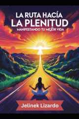 La Ruta Hacia la Plenitud - Manifestando tu Mejor Vida cover image