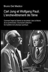 Carl Jung et Wolfgang Pauli. L'enchevêtrement de l'âme - Comment l'esprit et l'atome se rencontrent dans la théorie de la synchronicité. L'nconscient collectif et les mystères de la physique quantique. cover image