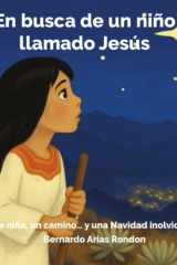 En busca de un niño llamado Jesús - Un cuento especial sobre la fe, la esperanza y el poder de seguir el corazón cover image