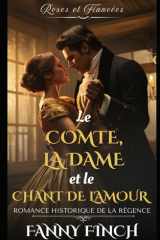 Le Comte, La Dame Et Le Chant D'Amour: Romance Historique De Régence (Roses Et Fiancées - Série 2) (French Edition) cover image