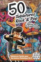 50 Tablatures Rock & Pop : Spécial Harmonica Diatonique Do (C) - Les Plus Grands Tubes (Niveau Débutant): Jouez les légendes du Rock, de la Pop et de ... - Méthode visuelle simple (French Edition) cover image
