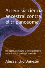 Artemisia ciencia ancestral contra el tripanosoma: Del saber ancestral a la ciencia: defensa natural contra parásitos humanos (Spanish Edition) cover image