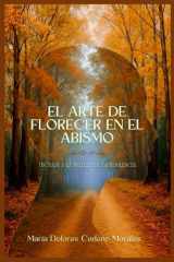 El Arte de Florecer en el Abismo - Un Viaje a la Belleza de la Resiliencia cover image
