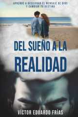 Del Sueño a La Realidad: Aprende a descifrar el mensaje de Dios y cambiar tu destino (Spanish Edition) cover image