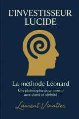 L'investisseur lucide: La méthode Léonard Une philosophie pour investir en bourse avec clarté et sérénité (French Edition) cover image