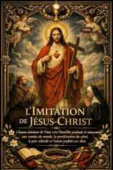 L’Imitation de Jésus-Christ: Chemin intérieur de l’âme vers l’humilité profonde, le renoncement aux vanités du monde, la purification du cœur, la paix ... la souffrance et la vérité (French Edition) cover image