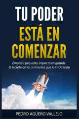 Tu Poder Está En Comenzar - Empieza Pequeño, Impacta en Grande. El secreto de los 5 Minutos que lo inicia Todo con Transformación Personal cover image
