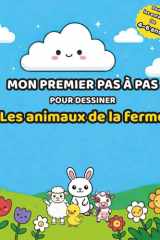 Mon premier pas à pas pour dessiner: Les animaux de la ferme – Méthode simple en 6 étapes pour les enfants de 4 à 6 ans (French Edition) cover image