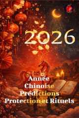 2026 Année Chinoise Prédictions Protection et Rituels (French Edition) cover image
