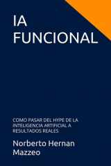 Ia Funcional - Como Pasar del Hype de la Inteligencia Artificial a Resultados Reales cover image
