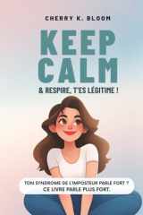 Keep Calm & Repire, T'es légitime: Le guide décomplexé pour faire la paix avec le syndrome de l'imposteur, booster ta confiance en toi et oser être légitime. (French Edition) cover image