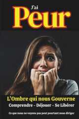 J'ai peur: L'ombre qui nous gouverne. Comprendre - Déjouer - Se libérer (Jacques Tremblay Alias Papy Jack) (French Edition) cover image
