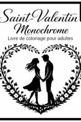 Saint-Valentin Monochrome Livre de coloriage pour adultes: 40 dessins relaxants en silhouettes noir et blanc pour se détendre, se relaxer et célébrer l’amour (French Edition) cover image