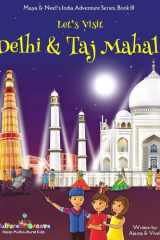 Let's Visit Delhi & Taj Mahal! (Maya & Neel's India Adventure Series, Book 10) cover image