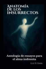 Anatomía de los insurrectos - Antología de ensayos para el alma indómita. cover image