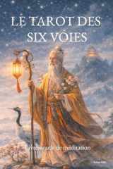 Le tarot des six voies: Livre-oracle de méditation (French Edition) cover image