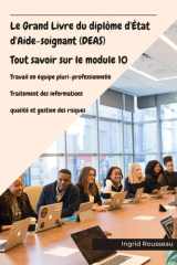 Le Grand Livre du diplôme d'État d'Aide-soignant (DEAS) Tout savoir sur le module 10: Travail en équipe pluri-professionnelle, Traitement des ... DEAS) avec Ingrid Rousseau) (French Edition) cover image