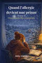 Quand l’allergie devient une prison – Tome II: Vivre quand le rêve est suspendu (French Edition) cover image