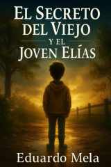 El Secreto del Viejo y el Joven Elias - La historia de una libertad financiera cover image