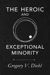 The Heroic and Exceptional Minority A Guide to Mythological Self-Awareness and Growth cover image