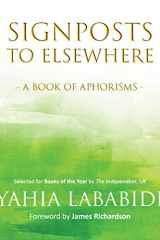 SIGNPOSTS TO ELSEWHERE: A BOOK OF APHORISMS cover image