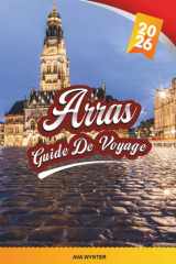GUIDE DE VOYAGE ARRAS 2026: Places de la Grand Place, architecture baroque flamande, mémoriaux de la Première Guerre mondiale, Boves souterrains et patrimoine du nord de la France (French Edition) cover image