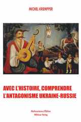 Avec l'Histoire, comprendre l'anagonisme Ukraine-Russie (French Edition) cover image