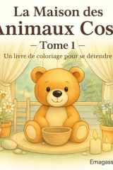 La Maison des Animaux Cosy - Tome 1: Scènes de vie douces et chaleureuses à colorier (French Edition) cover image