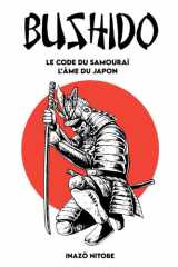 BUSHIDO - Le code du Samouraï - L'Âme du Japon: Version complète + Un chemin pour incarner l’esprit du Samouraï (French Edition) cover image