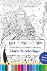 Mythologie nordique – Les mystères des neuf royaumes: Livre de coloriage avec informations explicatives (Livres de coloriage mythologiques) (French Edition) cover image