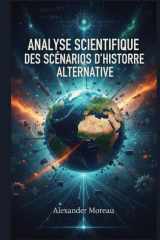 Analyse Scientifique des Scénarios d'histoire Alternative (Science du Futur et Analyse des Scénarios) (French Edition) cover image