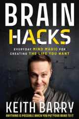 Brain Hacks Everyday Mind Magic for Creating the Life You Want cover image