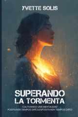 Superando la Tormenta Cultivando una Mentalidad Positiva en Tiempos Difíciles cover image