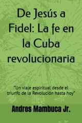 De Jesús a Fidel - La fe en la Cuba revolucionaria: "Un viaje espiritual desde el triunfo de la Revolución hasta hoy" cover image