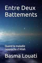 Entre Deux Battements: Quand la maladie rapproche d’Allah (French Edition) cover image