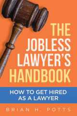The Jobless Lawyer's Handbook How to Get Hired as a Lawyer cover image