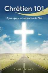 CHRÉTIEN 101: 12 jours pour se rapprocher de Dieu (French Edition) cover image