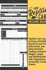 Reptile Care Record Book | Reptiles Care Log to Keep a Detailed Record of your Pets Information, and Daily Activities: Feeding, Defecation, Weight, ... Sheets: Fun Gifts for Kids, and Adults. cover image
