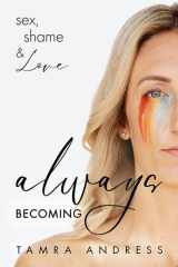 Always Becoming Sex, Shame, & Love cover image