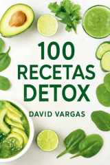 100 Recetas Detox Fáciles para Principiantes en Cocina Saludable: Guía Definitiva para Desintoxicar el Cuerpo y Llenarte de Energía (Spanish Edition) cover image