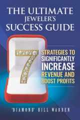 The Ultimate Jeweler's Success Guide 7 Strategies to Significantly Increase Revenue and Boost Profits cover image