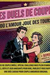 Les Duels de couple où l’amour joue des tours: Jeu de couple drôle, spécial challenge mais plein d’amour : des duels, défis et jeux amusants pour ... couple amoureux original (French Edition) cover image