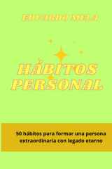 Habitos Personal - 50 hábitos para formar una persona extraordinaria con legado eterno cover image