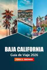 Baja California Guía de Viaje 2026: Desvelando Joyas Ocultas, Playas, Principales Atracciones, Aventura, Cultura y Consejos de Expertos en la Península de México (Spanish Edition) cover image