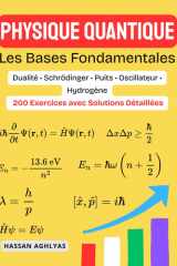 Physique Quantique (Les Bases Fondamentales): Dualité • Schrödinger • Puits • Oscillateur • Hydrogène - 200 Exercices avec Solutions Détaillées (French Edition) cover image