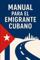 Manual para el emigrante cubano: Guía práctica para tus primeros 90 días en EE. UU.: salud, trabajo, vivienda y trámites esenciales (Spanish Edition) cover image