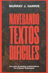 Navegando textos difíciles: Una guía de pasajes problemáticos en el Nuevo Testamento (Navigating tough texts) (Spanish Edition) cover image